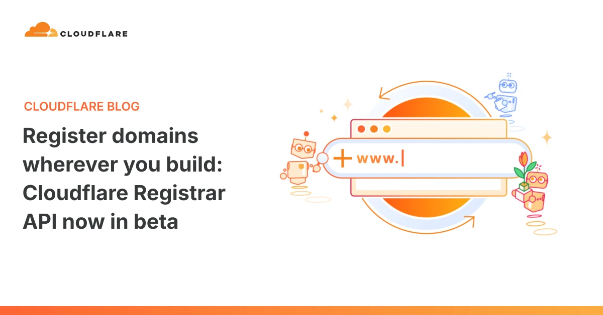 Register domains wherever you build: Cloudflare Registrar API now in beta