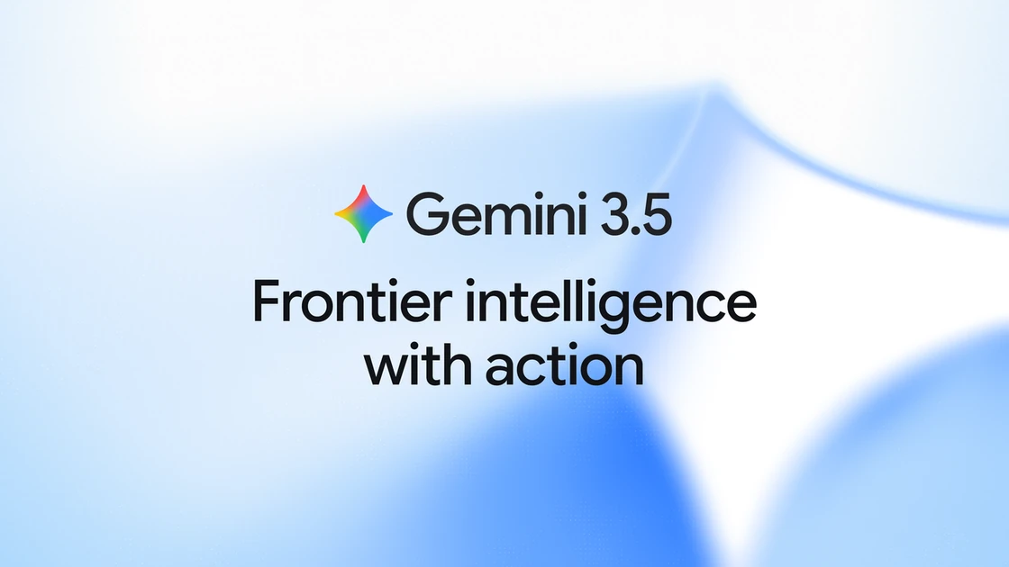 Gemini 3.5: frontier intelligence with action