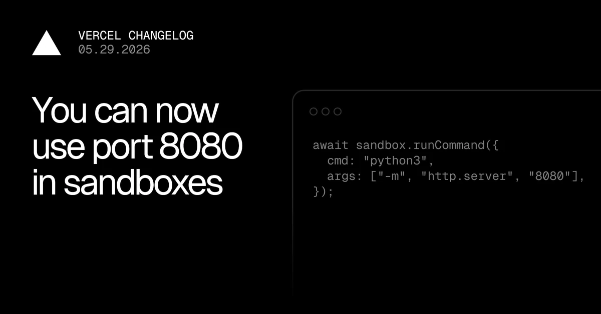 Port 8080 is now available in Vercel Sandboxes
