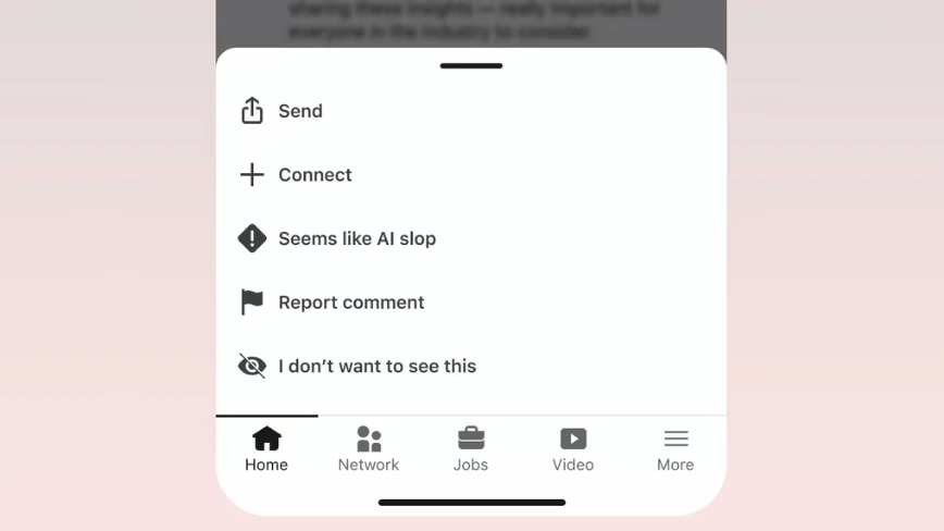 LinkedIn now has a ‘Seems like AI slop’ button, and yes, it really says slop