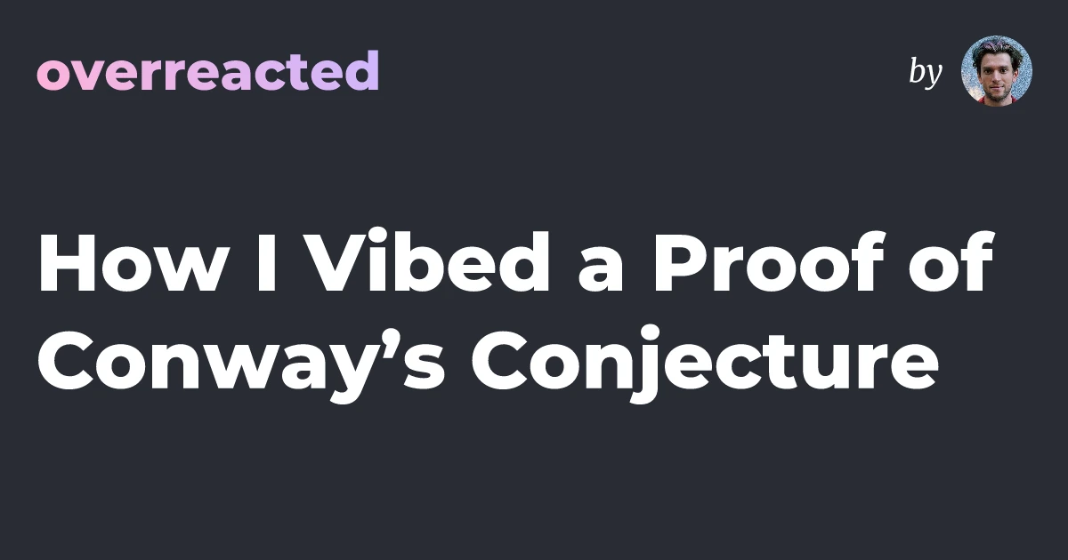 I Vibed a Proof of Conway's Conjecture