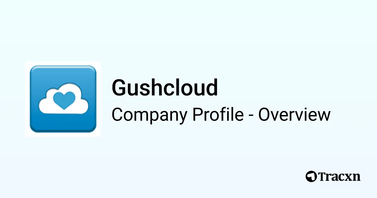 Gushcloud - 2026 Company Profile - Tracxn